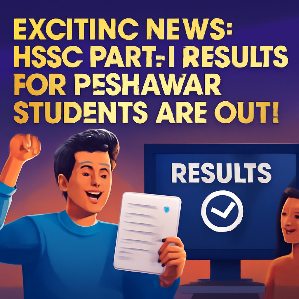 Exciting News: HSSC Part-I Results for Peshawar Students Are Out!
